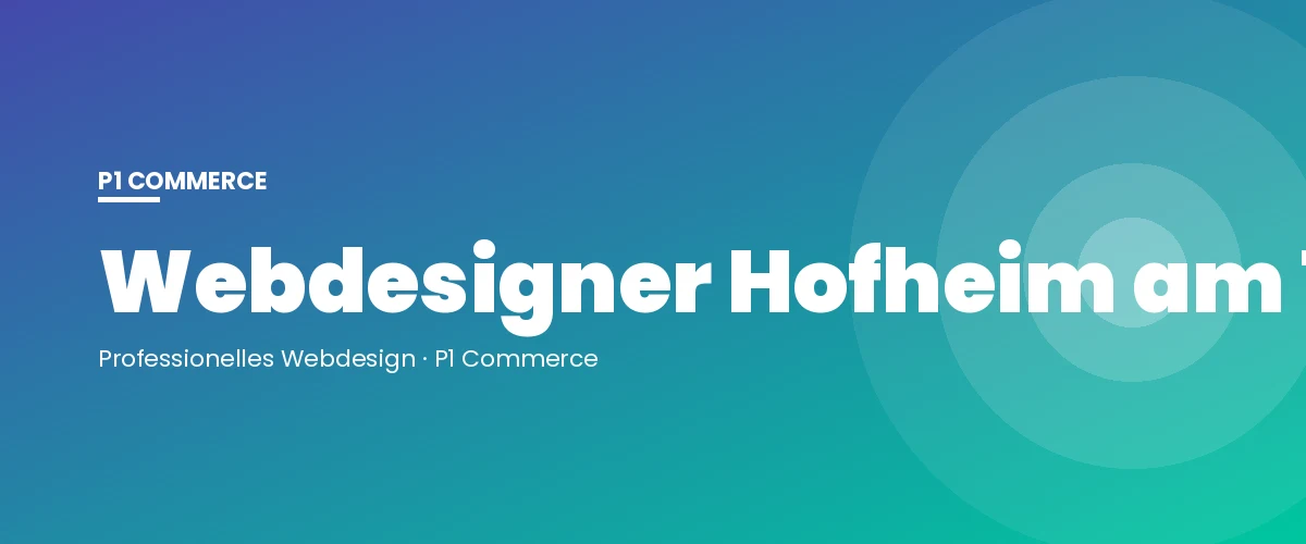 Webdesigner Hofheim am Taunus – P1 Commerce Webagentur